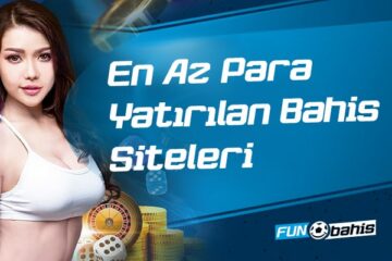 En Az Para Yatırılan Bahis Siteleri